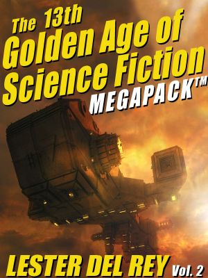 [Golden Age of Science Fiction MEGAPACK 01] • The 13th Golden Age of Science Fiction Megapack